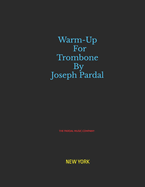 Warm-Up For Trombone By Joseph Pardal Vol.3: New York