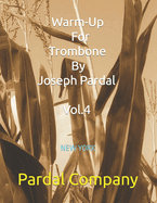 Warm-Up For Trombone By Joseph Pardal Vol.4: New York