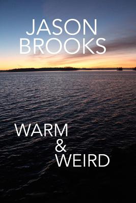 Warm & Weird - Brooks, Jason Eric