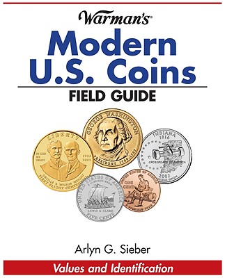Warman's Modern US Coins Field Guide: Values and Identification - Sieber, Arlyn