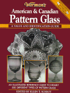 Warman's Pattern Glass: A Value and Identification Guide: An Illustrated Reference Guide to Nearly 450 Different Types of Patterned Glass