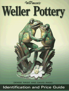 Warman's Weller Pottery: Identification and Price Guide