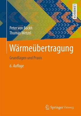 Warmeubertragung: Grundlagen Und Praxis - Bockh, Peter, and Wetzel, Thomas