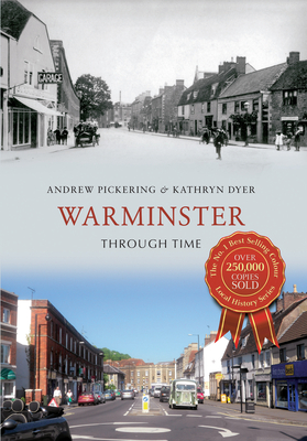 Warminster Through Time - Pickering, Andrew, and Dyer, Kathryn