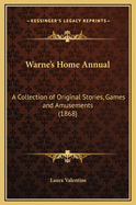 Warne's Home Annual: A Collection of Original Stories, Games and Amusements (1868)