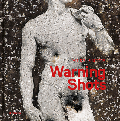 Warning Shots - Smith, Mike (Photographer), and Paddock, Eric (Text by), and Stoll, Diana (Text by)