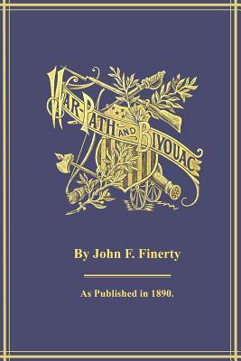 Warpath and Bivouac: Or the Conquest of the Sioux - Finerty, John F