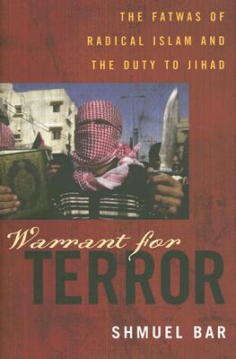 Warrant for Terror: The Fatwas of Radical Islam, and the Duty of Jihad - Bar, Shmuel