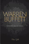 Warren Buffett: The Business and Life Lessons of an Investment Genius, Magnate and Philanthropist