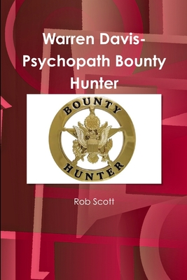 Warren Davis-Psychopath Bounty Hunter - Scott, Rob