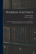 Warren Hastings: an Essay With Introduction, Notes, Etc. / by Lord Macaulay; Edited for High-school Use by G. Mercer Adam