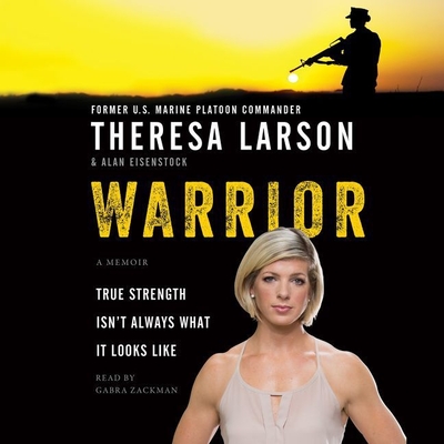 Warrior: A Memoir - Larson, Theresa, and Eisenstock, Alan, and Zackman, Gabra (Read by)