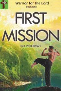 Warrior for the Lord: book one FIRST MISSION