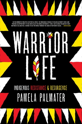 Warrior Life: Indigenous Resistance and Resurgence - Palmater, Pamela