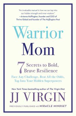 Warrior Mom: 7 Secrets to Bold, Brave Resilience - Virgin, Jj, CNS