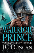 Warrior Prince: The action-packed, unputdownable historical adventure from J. C. Duncan