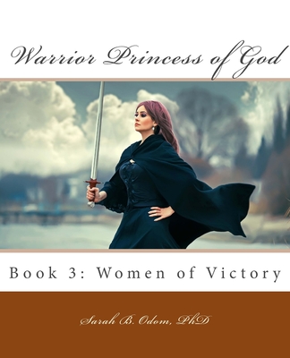 Warrior Princess of God: Book 3: Women of Victory - Sullivan, Mel Ann (Editor), and Odom, Sarah B, PhD