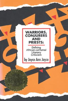 Warriors, Conjurers and Priests: Defining African-Centered Literary Criticism Defining African-Centered Literary Criticism Defining African-Centered Literary Criticism - Joyce, Joyce A