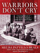 Warriors Don't Cry: A Searing Memoir of the Battle to Integrate Little Rock's Central High