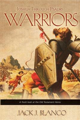 Warriors: Joshua Through Psalms - Blanco, Jack J