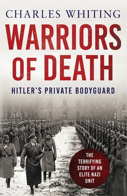 Warriors of Death: The Final Battles of Hitler's Private Bodyguard ...