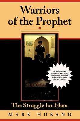 Warriors of the Prophet: The Struggle for Islam - Huband, Mark, Professor