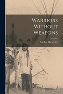 Warriors Without Weapons