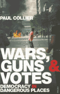 Wars, Guns and Votes: Democracy in Dangerous Places