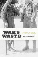 War's Waste: Rehabilitation in World War I America