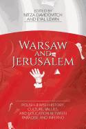 Warsaw and Jerusalem: Polish-Jewish History, Culture, Values, and Education Between Paradise and Inferno