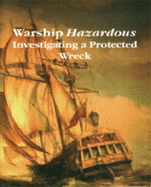 Warship "Hazardous": Investigating a Protected Wreck - Holland, Sarah, and Grant, Iain, and Satchell, Julie