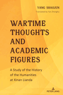 Wartime Thoughts and Academic Figures: A Study of the History of the Humanities at Xinan Lianda
