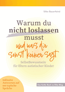 Warum du nicht loslassen musst und was dir sonst keiner sagt: SelbstBewusstsein fr Eltern autistischer Kinder
