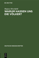 Warum Hassen Uns Die Volker?: Eine Kriegspsychologische Betrachtung