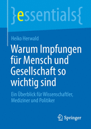 Warum Impfungen F?r Mensch Und Gesellschaft So Wichtig Sind: Ein ?berblick F?r Wissenschaftler, Mediziner Und Politiker