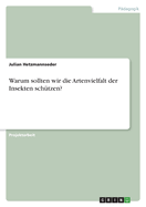 Warum sollten wir die Artenvielfalt der Insekten sch?tzen?