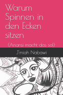 Warum Spinnen in Den Ecken Sitzen: (anansi Macht Das So!)