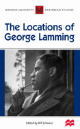 Warwick University Caribbean Studies: The Locations of George Lamming - Schwarz, Bill