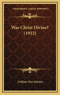 Was Christ Divine? (1912)