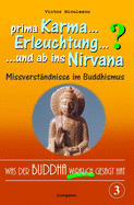 Was der Buddha wirklich gesagt hat: Band 3 (Was Karma, Nirvana, Erleuchtung und andere Ausdr?cke tats?chlich bedeuten)