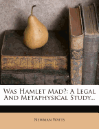 Was Hamlet Mad?: A Legal and Metaphysical Study