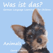 Was Ist Das? Animals: German Language Learning for Children