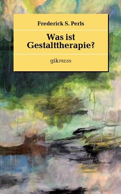 Was Ist Gestalttherapie? - Doubrawa, Erhard (Editor), and Perls, Frederick S