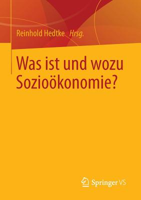 Was Ist Und Wozu Soziokonomie? - Hedtke, Reinhold (Editor)
