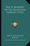 Was It Murder? Or The Relentless Current (1912)