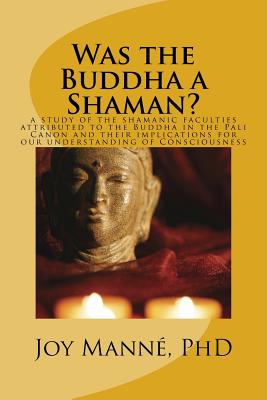 Was the Buddha a Shaman? - Mann, Joy, PhD