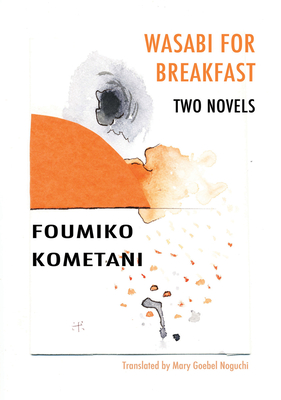 Wasabi for Breakfast - Kometani, Foumiko, and Noguchi, Mary Goebel (Translated by)