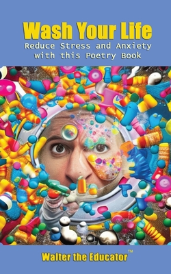 Wash Your Life: Reduce Stress and Anxiety with this Poetry Book - Walter the Educator