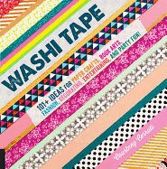 Washi Tape: 101+ Ideas for Paper Crafts, Book Arts, Fashion, Decorating, Entertaining, and Party Fun!
