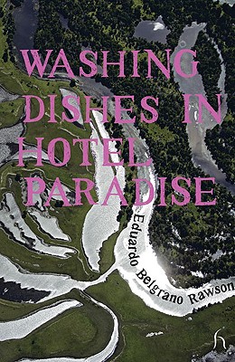 Washing Dishes in Hotel Paradise - Belgrano Rawson, Eduardo, and Marteau, Rosie (Translated by)